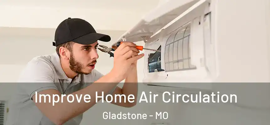  Improve Home Air Circulation Gladstone - MO