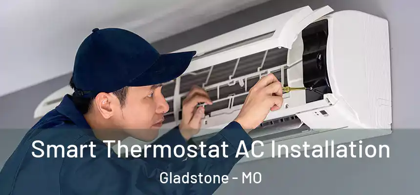  Smart Thermostat AC Installation Gladstone - MO